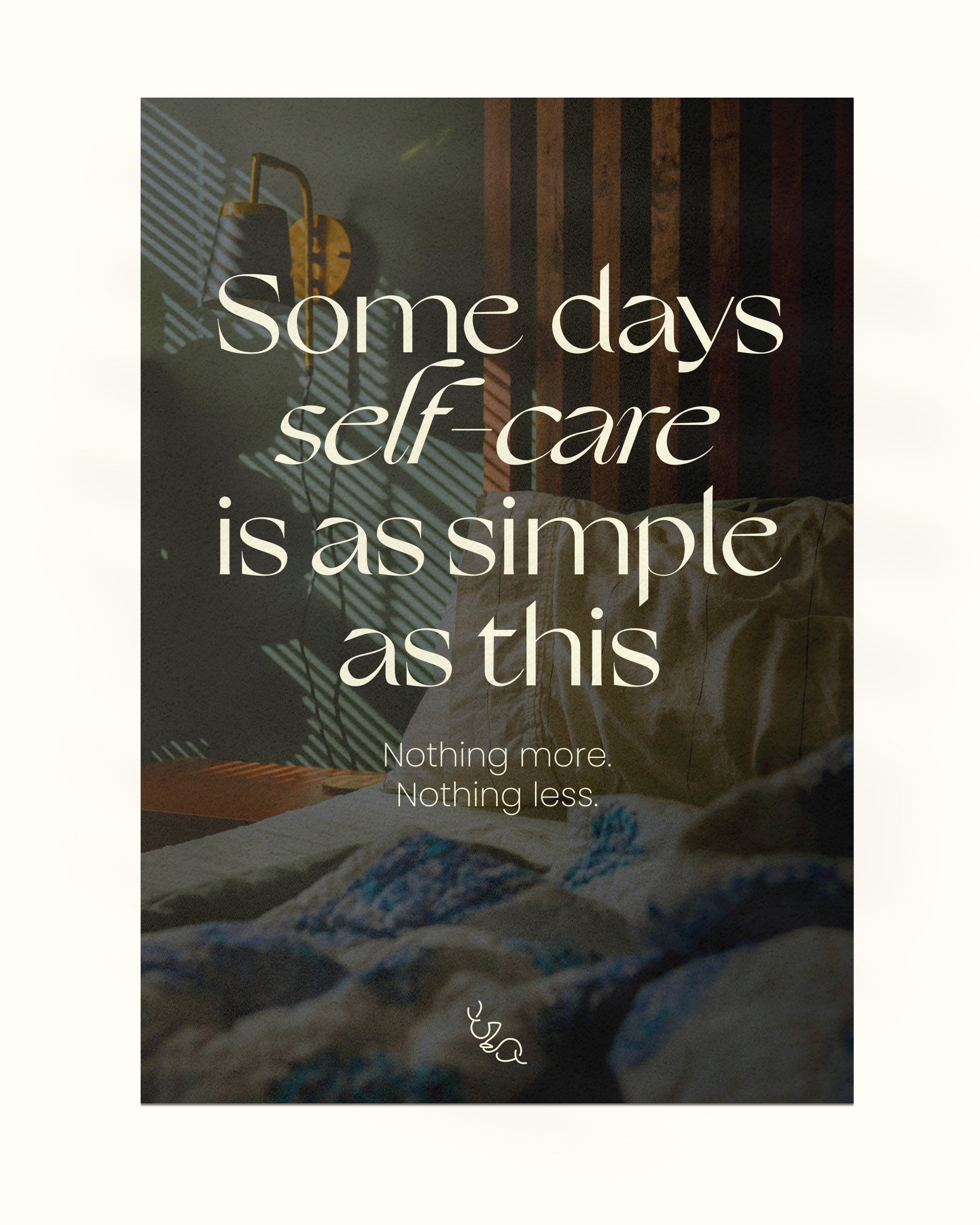 A relaxation self love poster with text 'Some days self-care is as simple as this' displayed on a bedroom wall, with a minimalist design,