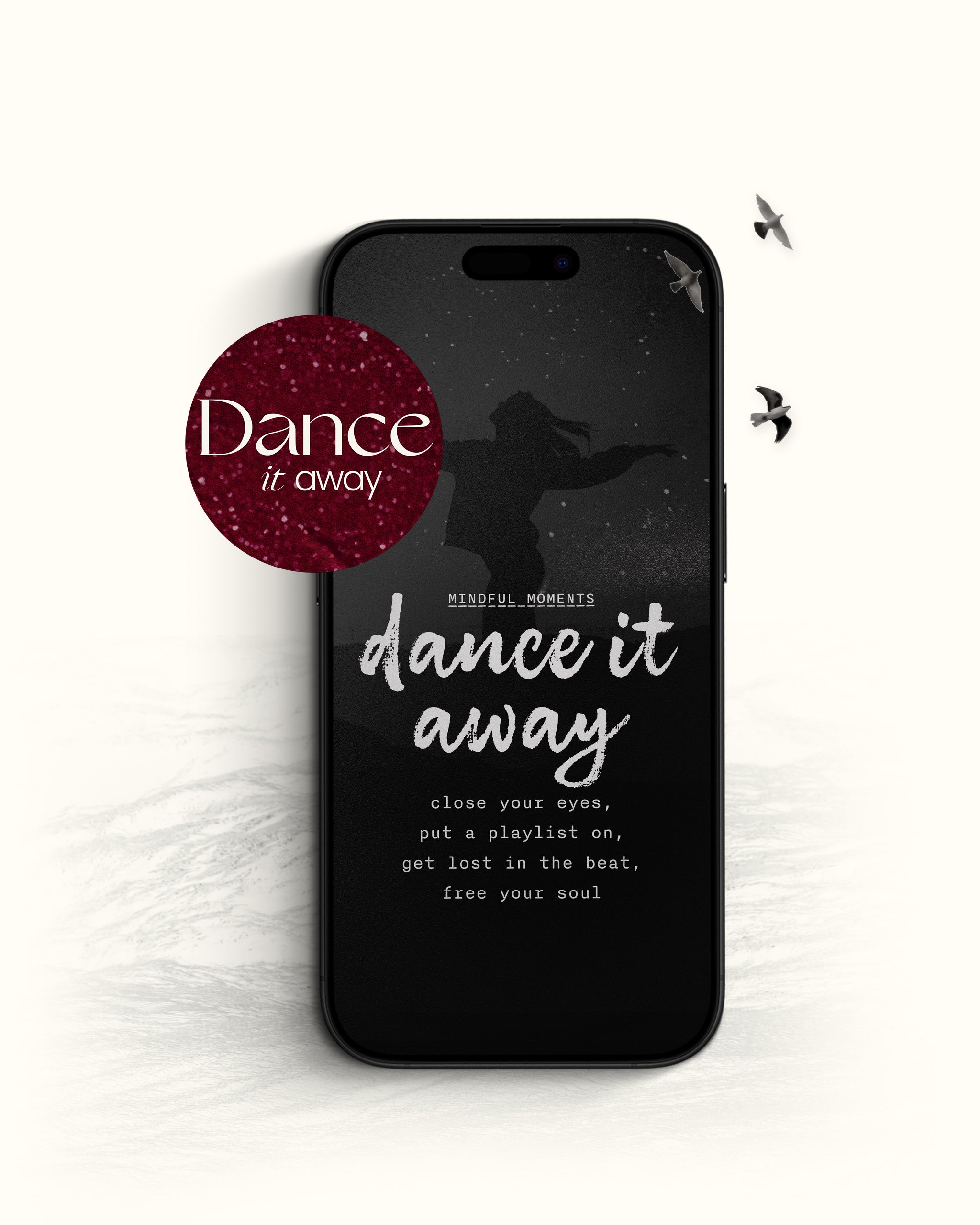 mindful moments wallpaper for phones titled dance it away, featuring a black and white image of a girl dancing with the poem close your eyes, put a playlist on, get lost in the beat, free your soul