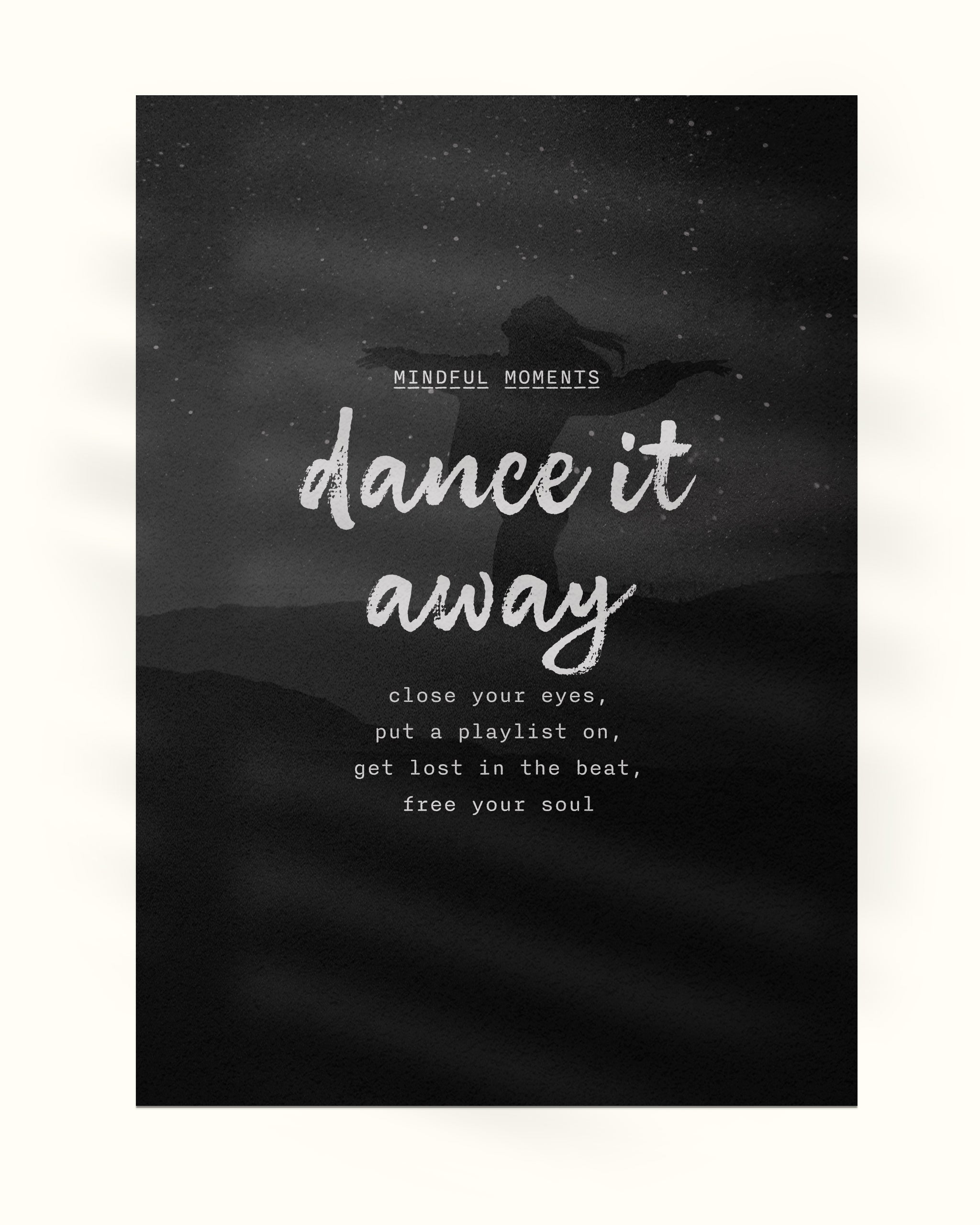 mindfulness poster dancer with the subtitle mindful moments, title dance it away and poem close your eyes, put a playlist on, get lost in the beat, free your soul, over a photo of a girl dancing under stars, shown on a white background,